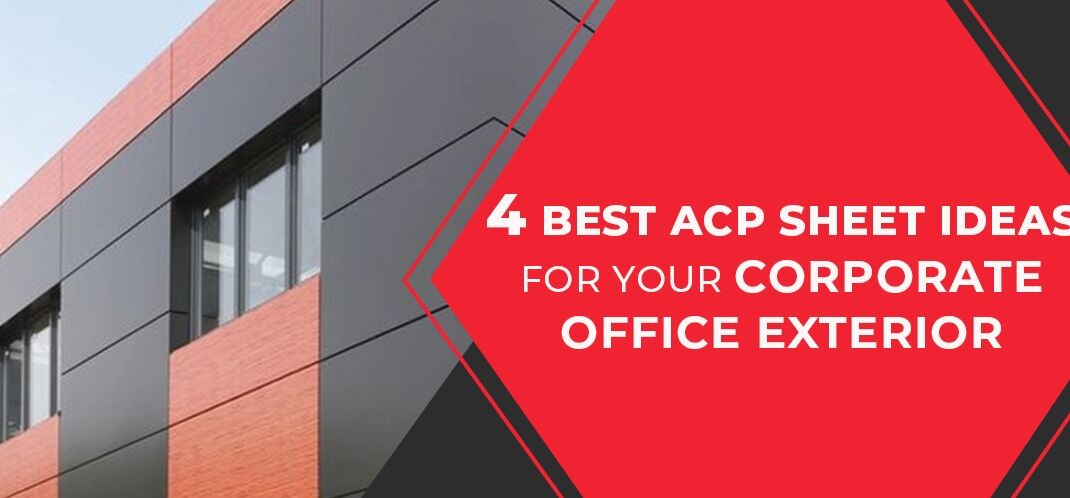 4 Best ACP Sheet Ideas for your Corporate Office